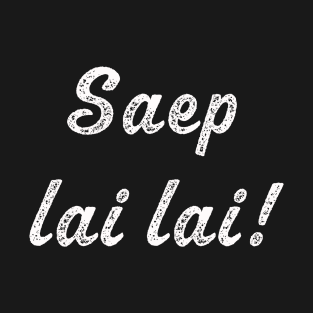 Saep lai lai | very good and delicious Laos Thai saying T-Shirt