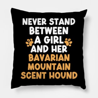 Never Stand Between A Girl And Her Bavarian Mountain Scent Hound Pillow