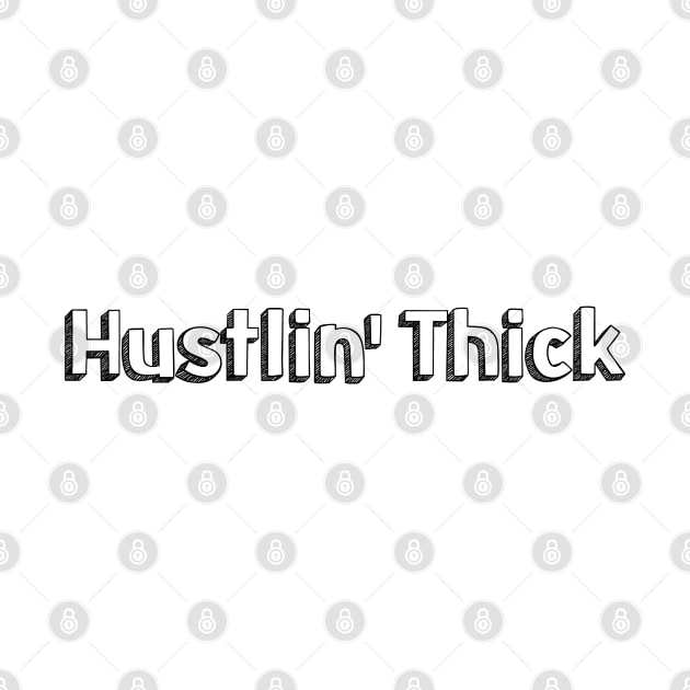 Hustlin' Thick // Typography Design by Aqumoet