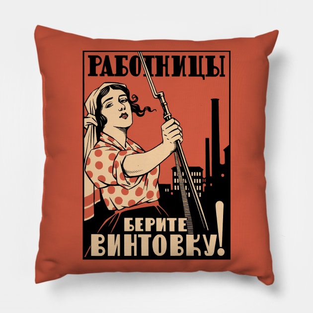 Women Workers Take Up Your Rifles! - Soviet Propaganda, Socialist, Leftist, Feminist Pillow by SpaceDogLaika