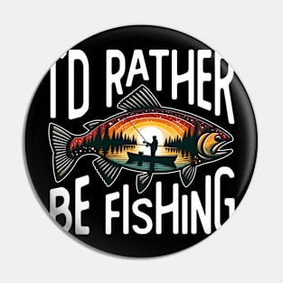 I'd Rather Be Fishing Pin