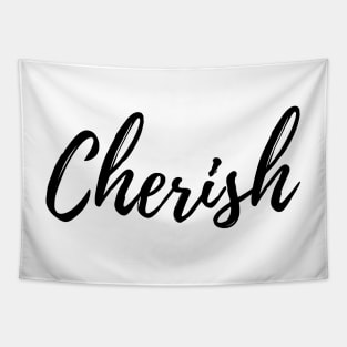 Cherish is the word we use to remind us.... Tapestry