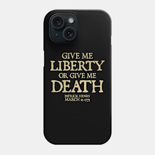 Give me liberty or give me death - Patrick Henry Phone Case