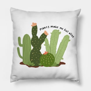 plants make me feel alive Pillow