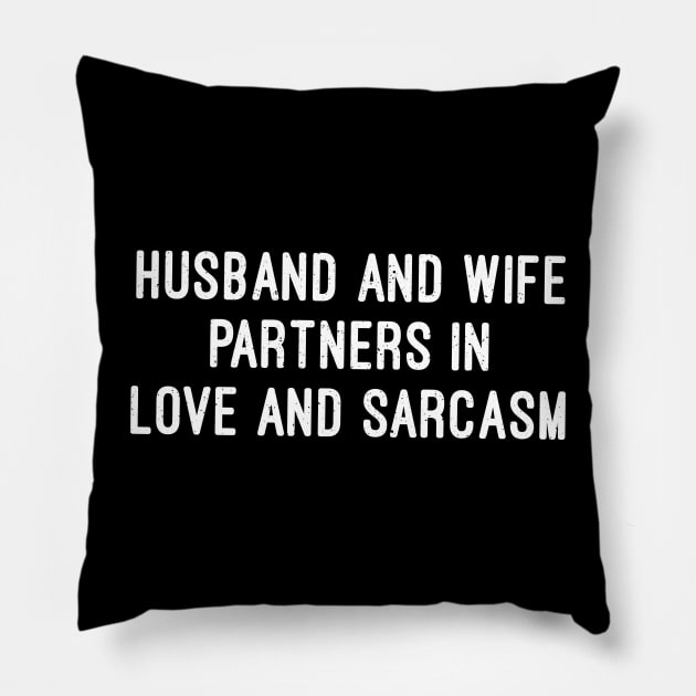 Husband and Wife Partners in Love and Sarcasm Pillow by trendynoize