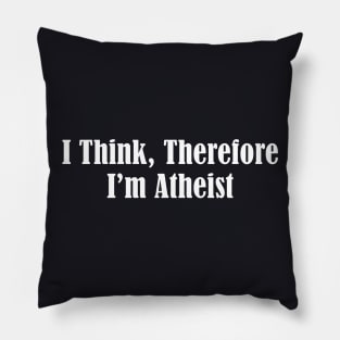 I Think Therefore I M Atheist Mens Tee Pick Size Color Small Atheist Pillow