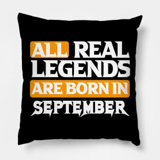 All Real Legends Are Born In September Pillow