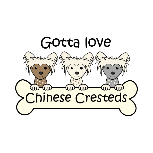 Gotta Love Chinese Cresteds by AnitaValle