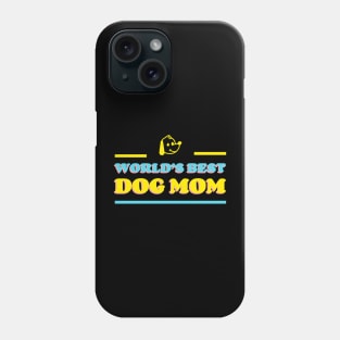 World's Best Dog Mom | Cute, Funny Sayings | Clothing | Apparel Phone Case