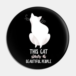 This Cat Stares At Beautiful People Pin