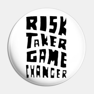 Risk Taker Game Changer Pin