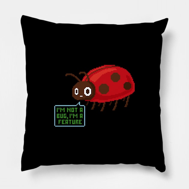 I’m not a bug, I’m a feature! - Software development - Ladybug Pillow by deadlypixel