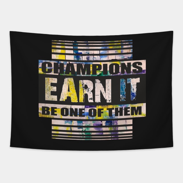 Champions Earn it, Motivational quotes, Aesthetic Quotes Tapestry by SunilAngra