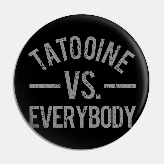 Tatooine vs. Everybody Pin by PopCultureShirts