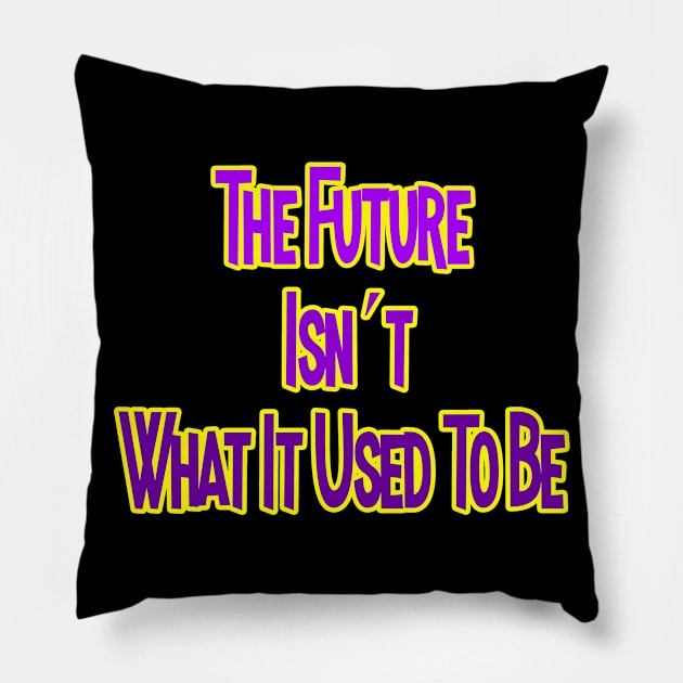 The Future Isn´t what it was to be Pillow by Jakavonis