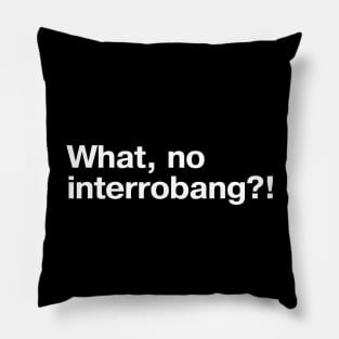 What, no interrobang?! Pillow