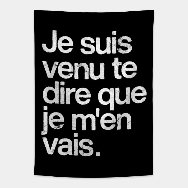 je suis venu te dire que je m'en vais Tapestry by DankFutura