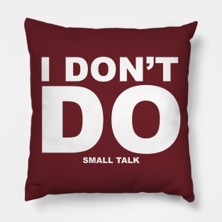 I don't do small talk Pillow