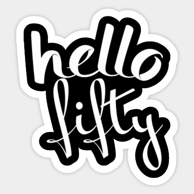 Hello Fifty Unisex T Shirt T Shirt 50th Birthday Gift For Women 50th Birthday Idea Age 50 Gift 50th Birthday Party Gift Hello Fifty Sticker Teepublic