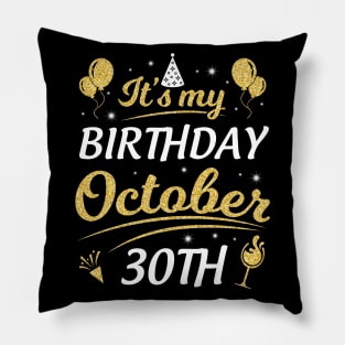 Happy Birthday To Me You Dad Mom Brother Sister Son Daughter It's My Birthday On October 30th Pillow