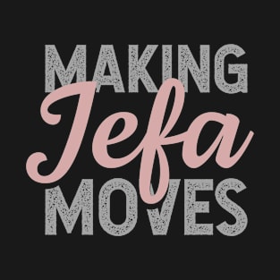 Making Jefa Moves T-Shirt