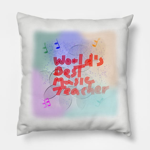 Worlds Best Music Teacher Pillow by designs-by-ann