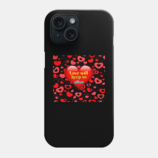 Love Will Keep Us Alive Phone Case by Double You Store