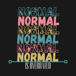 Normal Is Overrated Distressed Look Crazy Fun T-Shirt