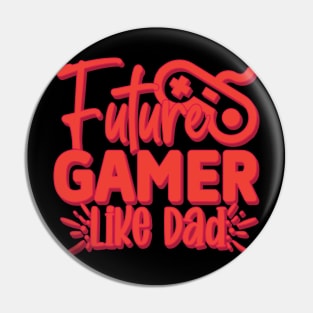 Future gamer like dad Pin