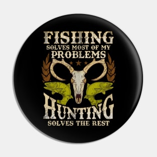 Fishing Solves Most Of My Problems Hunting Solves The Rest Pin