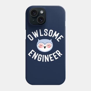 Owlsome Engineer Pun - Funny Gift Idea Phone Case