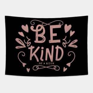 Be Kind Of A Bitch Funny Sarcastic Quote Tapestry