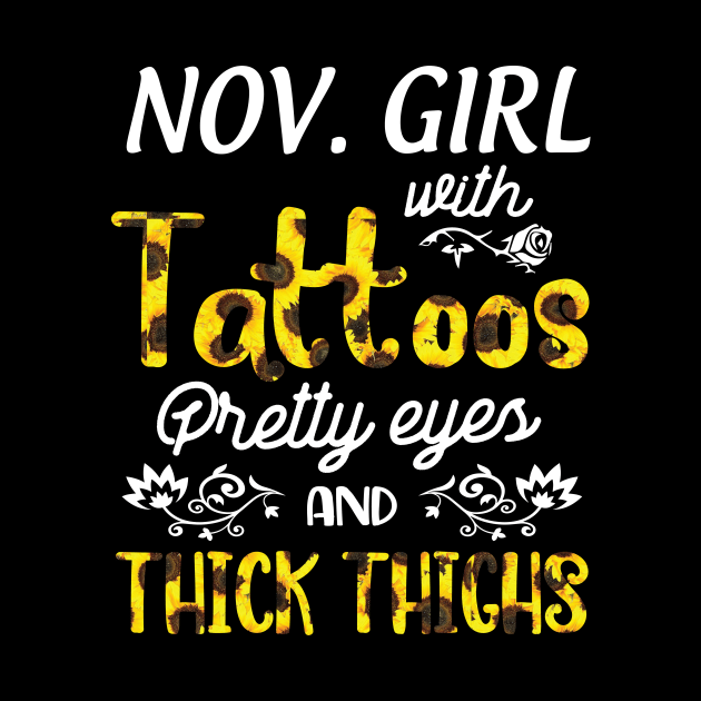 November Girl Sunflowers With Tattoos Pretty Eyes And Thick Thighs Happy Birthday To Me Mom Daughter by bakhanh123