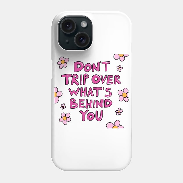 Don't Trip Phone Case by joyfulsmolthings