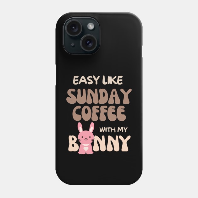 Easy like Sunday Coffee with my bunny Phone Case by Nice Surprise