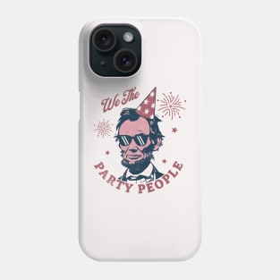 We The Party People - 4th of July - Abe Lincoln Funny Phone Case