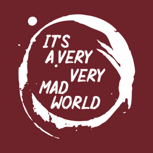 It's a Very Very Mad World T-Shirt