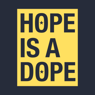 HOPE IS. DOPE T-Shirt