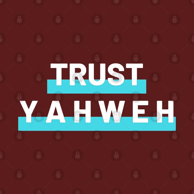 Trust Yahweh Christian Jesus Lovers Design by Happy - Design