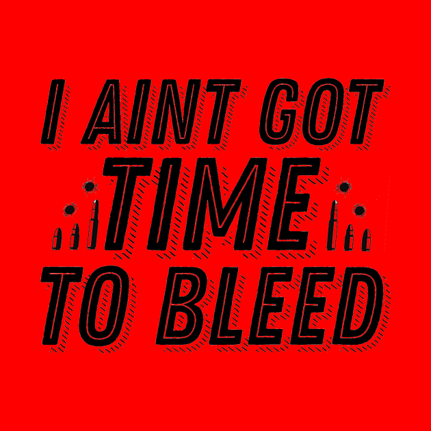 I Ain't Got Time To Bleed Film Quote I Ain't Got Time to Bleed Predator Movie Quote - Predator Movie - Tote