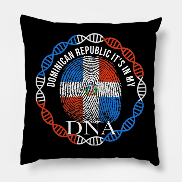 Dominican Republic Its In My DNA - Gift for Dominican From Dominican Republic Pillow by Country Flags