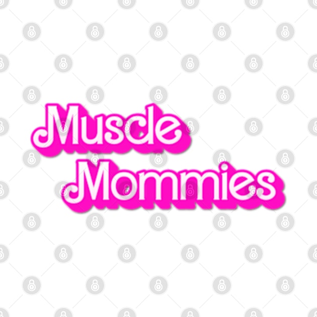 Muscle Mommies Mother Mama by Mojakolane