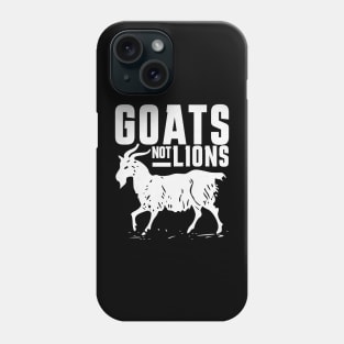 Goats Not Lions Phone Case