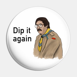 Dip it again! Pin