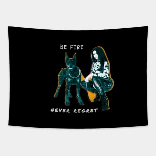 Be fire, Be strong, never regret , dog pet lover Tapestry