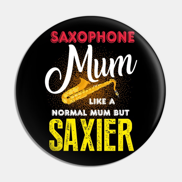 Saxophone Mom Like a Normal Mum But Saxier Gift Pin by Diannas