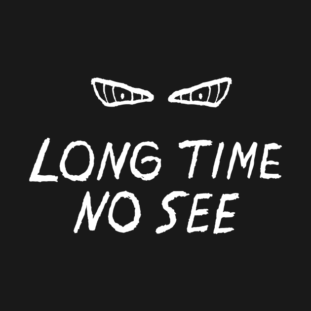 Long Time No See Quote with Eyes by russelwester