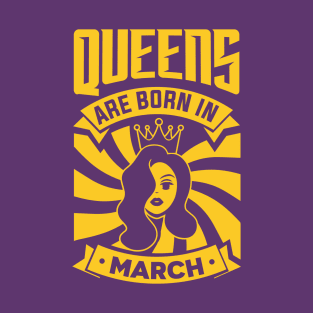 Queens Are Born In March Happy Birthday T-Shirt