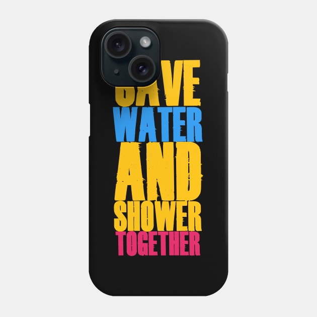 Save Water And Shower Together Phone Case by CanCreate