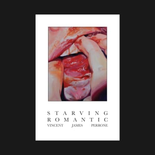 Starving Romantic by Vincent James Perrone T-Shirt